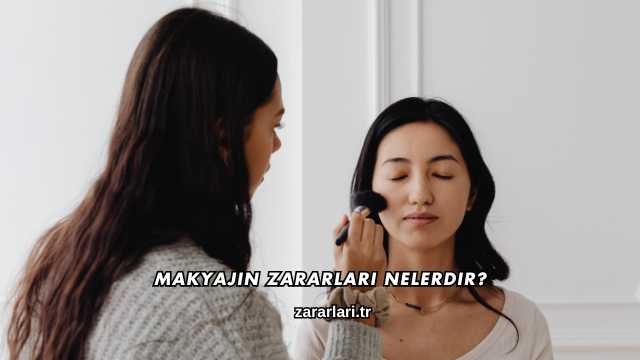 Makyajın Zararları Nelerdir?
