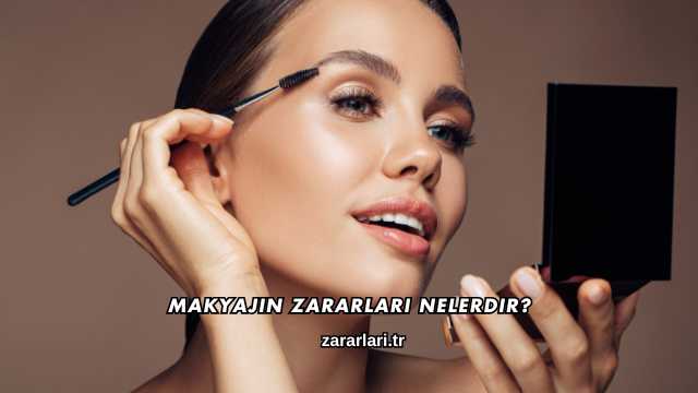 Makyajın Zararları Nelerdir?