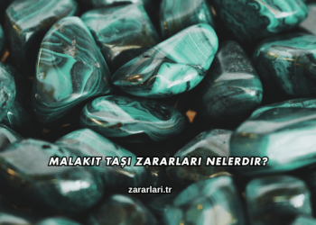 Malakit Taşı Zararları Nelerdir?