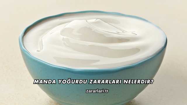 Manda Yoğurdu Zararları Nelerdir