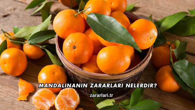 Mandalinanın Zararları Nelerdir?