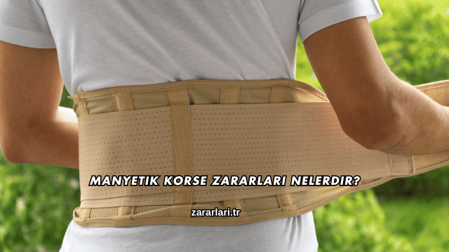 Manyetik Korse Zararları Nelerdir?
