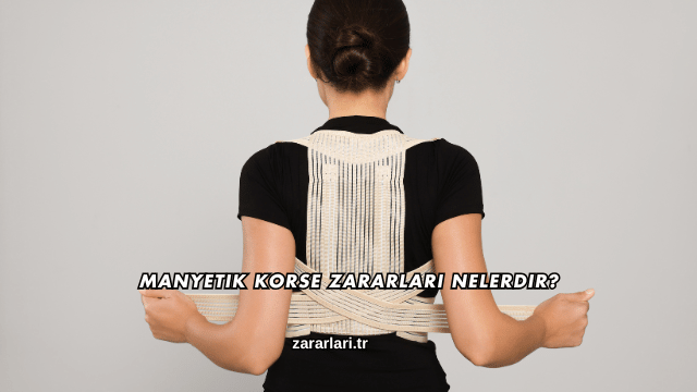 Manyetik Korse Zararları Nelerdir?