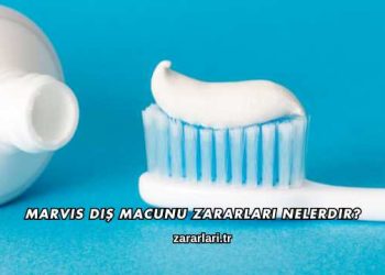Marvis Diş Macunu Zararları Nelerdir?