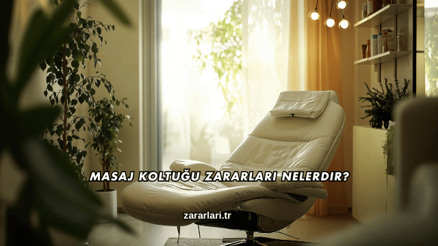 Masaj Koltuğu Zararları Nelerdir?