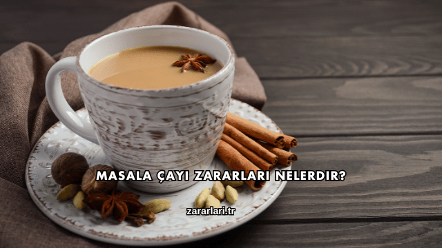 Masala Çayı Zararları Nelerdir?
