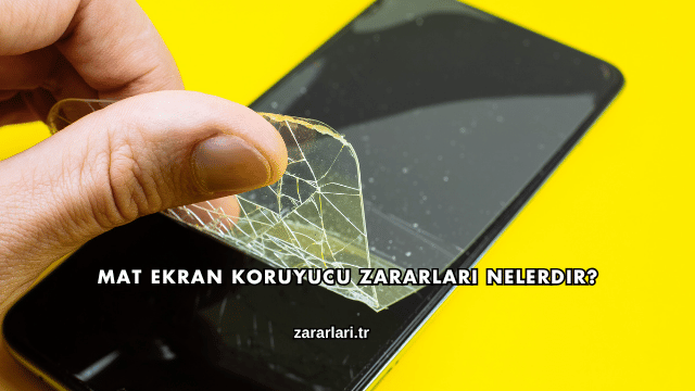 Mat Ekran Koruyucu Zararları Nelerdir?