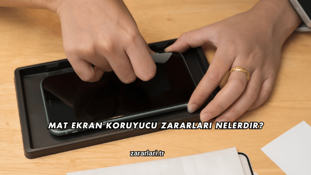 Mat Ekran Koruyucu Zararları Nelerdir?