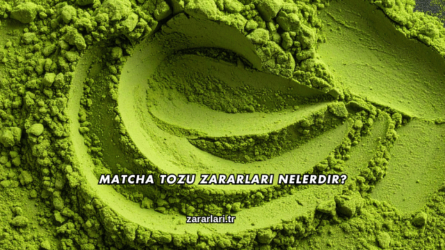 Matcha Tozu Zararları Nelerdir?