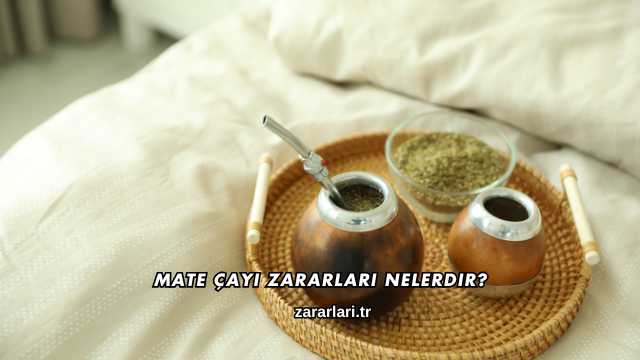 Mate Çayı Zararları Nelerdir?
