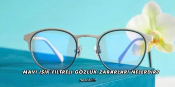 Mavi Işık Filtreli Gözlük Zararları Nelerdir?