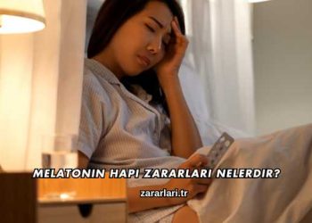 Melatonin Hapı Zararları Nelerdir?