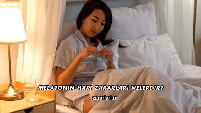 Melatonin Hapı Zararları Nelerdir?