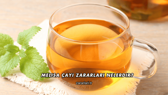 Melisa Çayı Zararları Nelerdir?