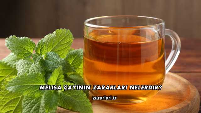 Melisa Çayının Zararları Nelerdir?