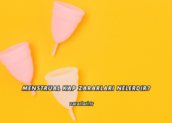 Menstrual Kap Zararları Nelerdir?