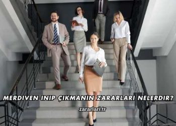 Merdiven Inip Çıkmanın Zararları Nelerdir?