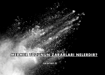 Mermer Tozunun Zararları Nelerdir?