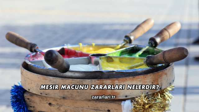 Mesir Macunu Zararları Nelerdir?