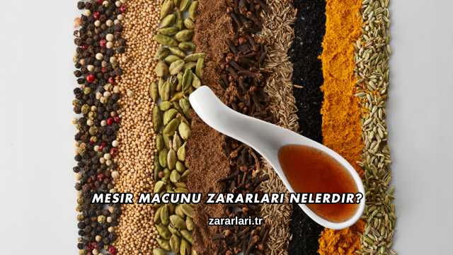 Mesir Macunu Zararları Nelerdir?