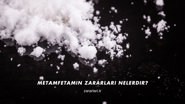 Metamfetamin Zararları Nelerdir