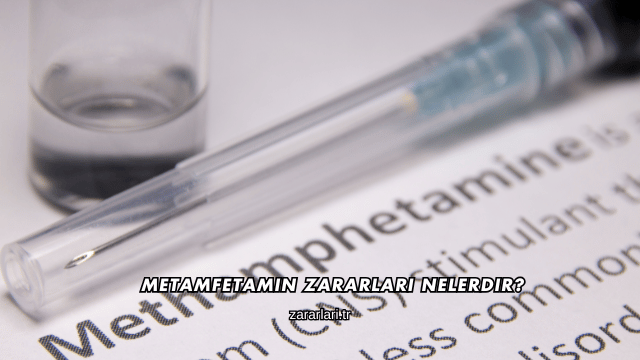Metamfetamin Zararları Nelerdir