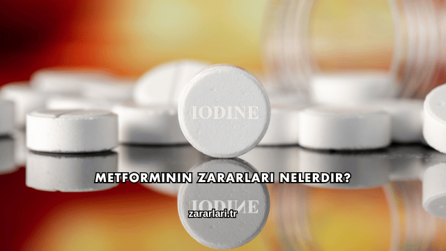 Metforminin Zararları Nelerdir?