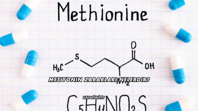 Metiyonin Zararları Nelerdir?