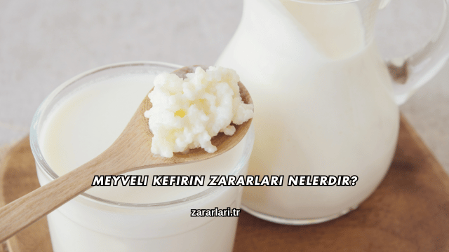 Meyveli Kefirin Zararları Nelerdir?
