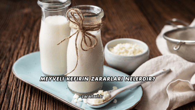 Meyveli Kefirin Zararları Nelerdir?