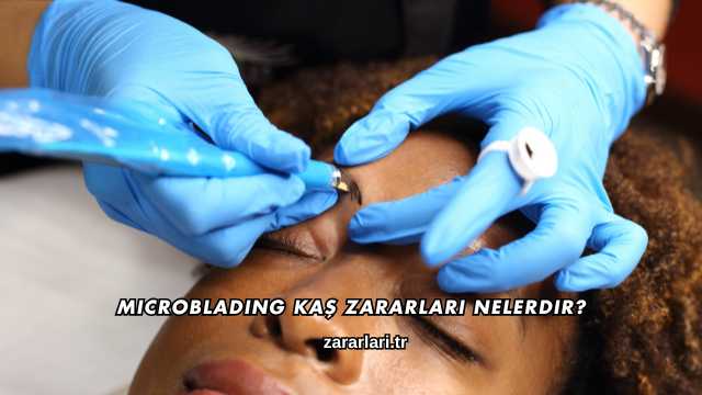 Microblading Kaş Zararları Nelerdir?