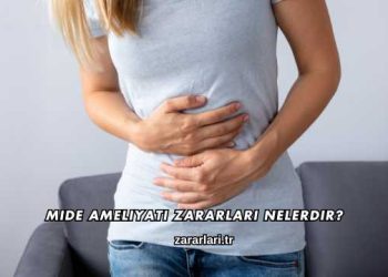 Mide Ameliyatı Zararları Nelerdir?