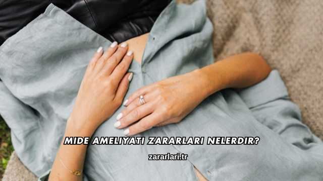 Mide Ameliyatı Zararları Nelerdir?