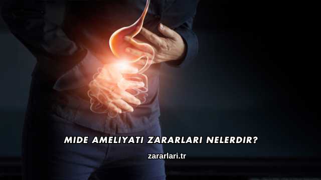 Mide Ameliyatı Zararları Nelerdir?