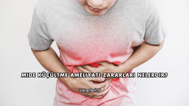 Mide Küçültme Ameliyatı Zararları Nelerdir?