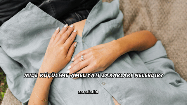 Mide Küçültme Ameliyatı Zararları Nelerdir?