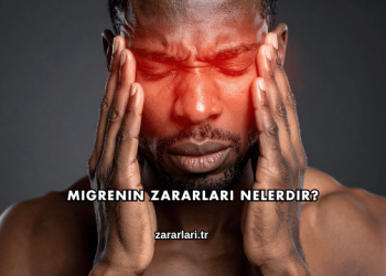 Migrenin Zararları Nelerdir?