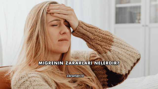 Migrenin Zararları Nelerdir?
