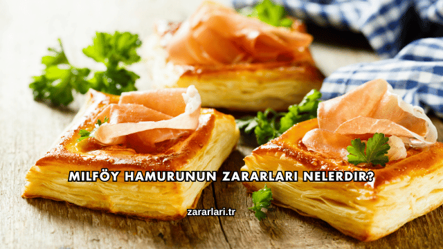 Milföy Hamurunun Zararları Nelerdir?