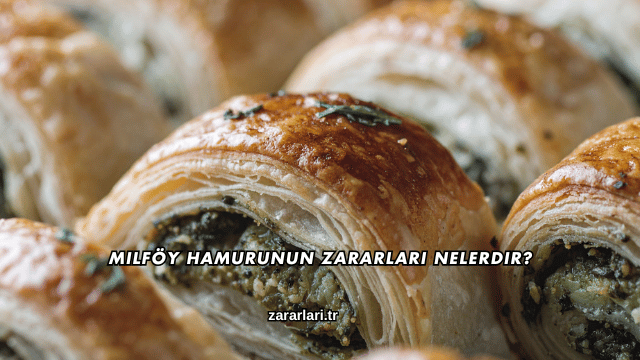 Milföy Hamurunun Zararları Nelerdir?