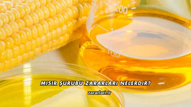 Mısır Şurubu Zararları Nelerdir?