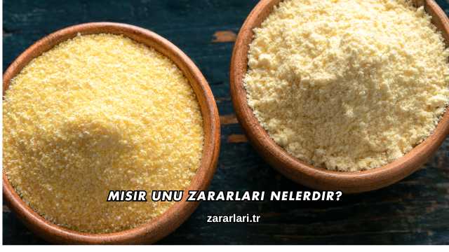 Mısır Unu Zararları Nelerdir?