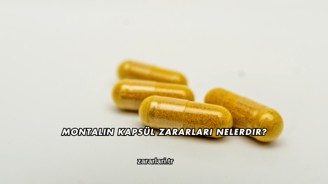 Montalin Kapsül Zararları Nelerdir?