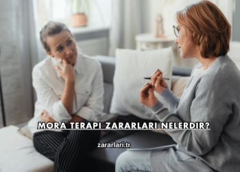 Mora Terapi Zararları Nelerdir?