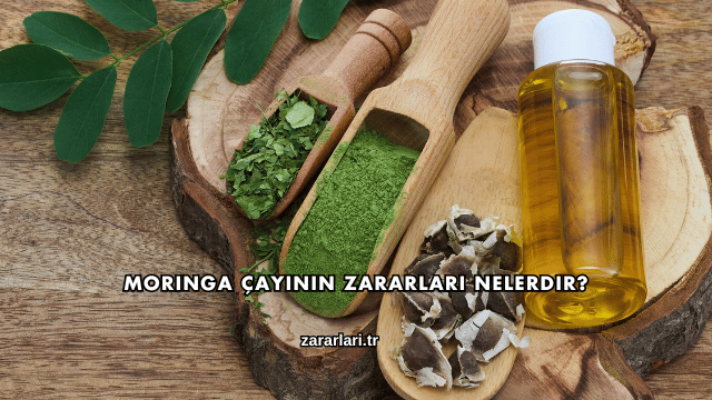 Moringa Çayının Zararları Nelerdir?