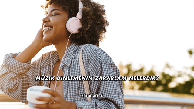 Müzik Dinlemenin Zararları Nelerdir?