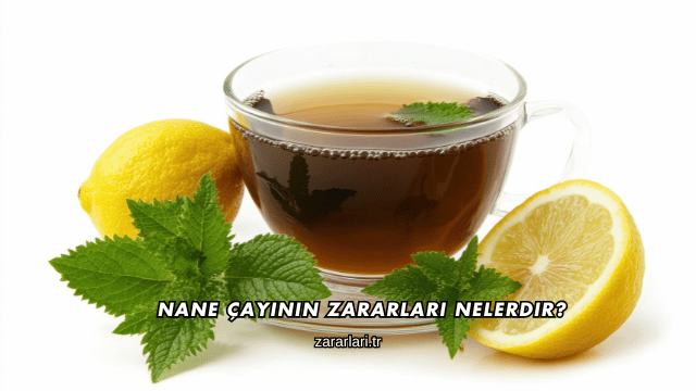 Nane Çayının Zararları Nelerdir?