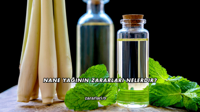 Nane Yağının Zararları Nelerdir?