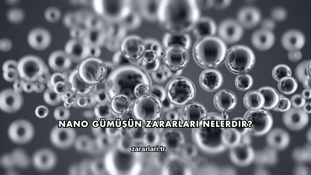 Nano Gümüşün Zararları Nelerdir?