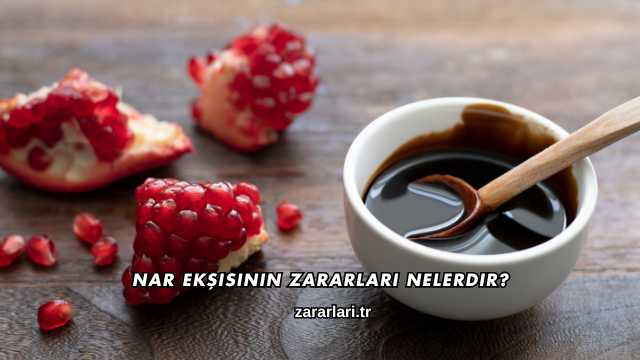 Nar Ekşisinin Zararları Nelerdir?